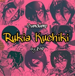 [BAP] Cumpdump Rukia Kuchiki (Bleach)