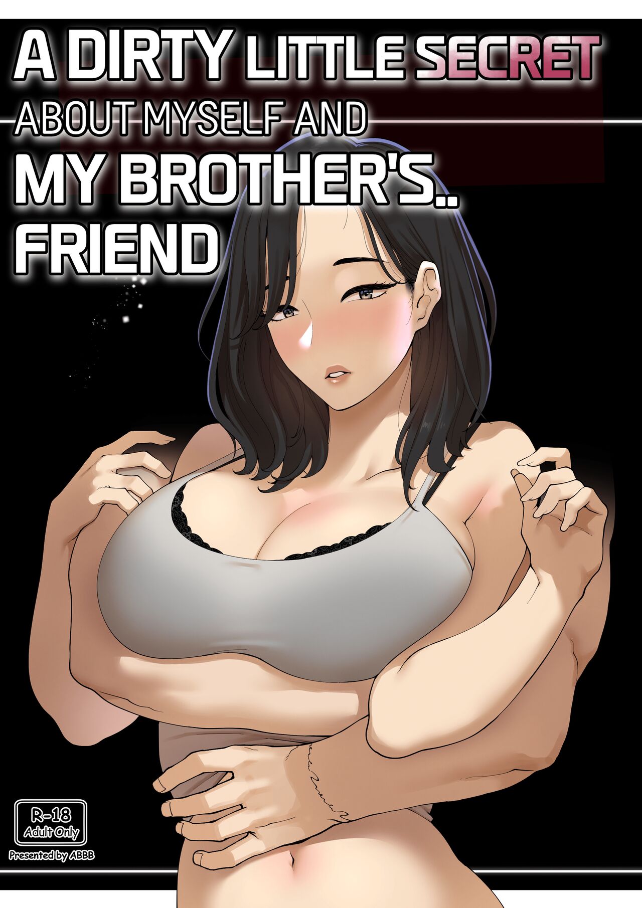 A dirty little secret about myself and my brother's.. friend page 1 full