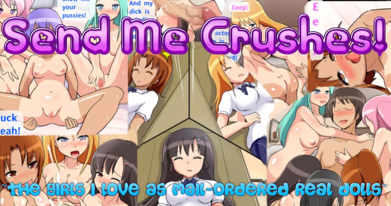 Send Me Crushes! ~The Girls I Love As Mail-Ordered Real Dolls~ page 1 full