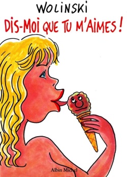 Dis-moi que tu m'aimes!