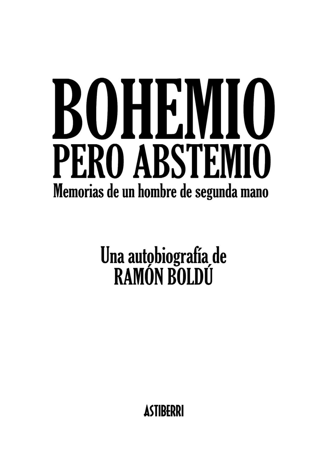 Bohemio pero abstemio. Memorias de un hombre de segunda mano page 2 full