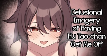 Hu Tao-chan ga Ikasete Kureru Mousou E | Delusional Imagery of Having Hu Tao-chan Get Me Off cover