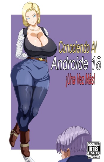 Meeting Android 18 Yet Again | Conociendo Al Androide 18 ¡Una Vez Más! cover