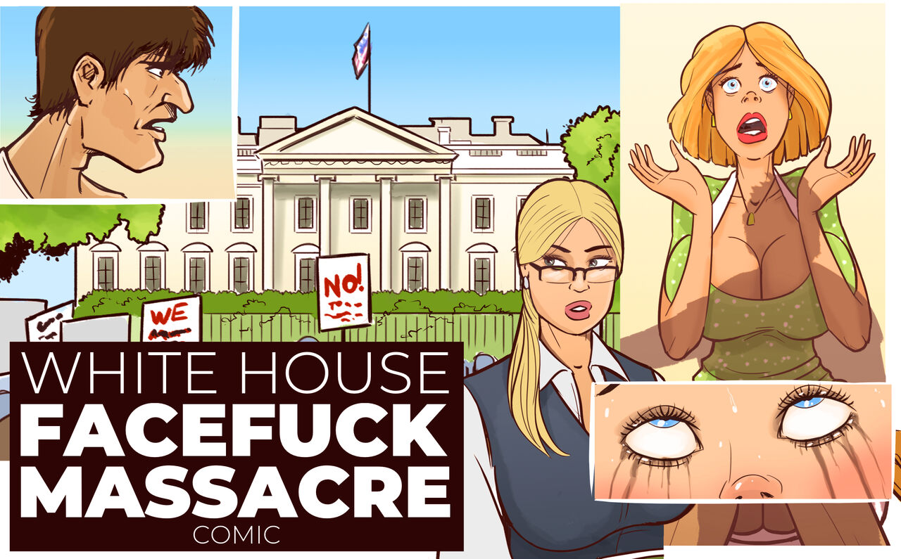 WHITE HOUSE FACEFUCK MASSACRE page 2 full